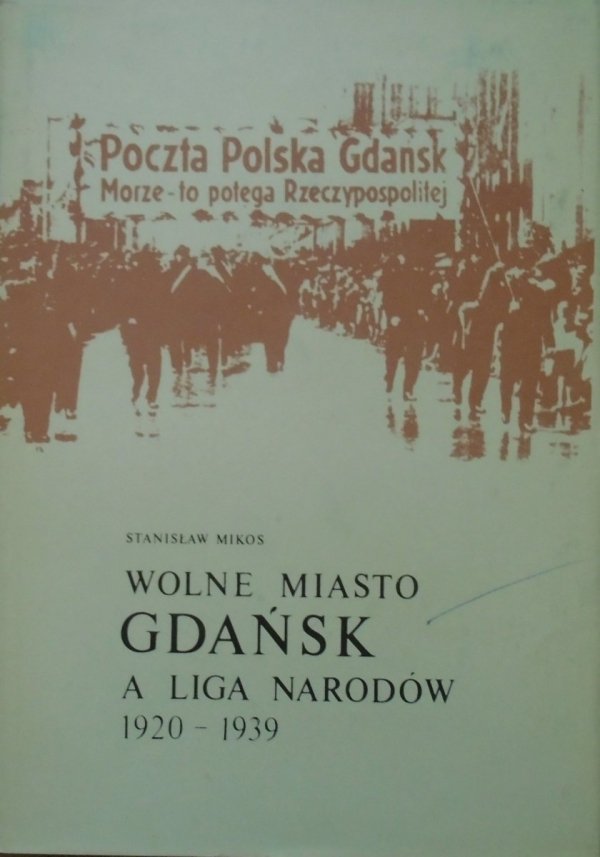 Stanisław Mikos • Wolne Miasto Gdańsk a Liga Narodów 1920-1939