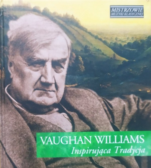 Vaughan Williams. Inspirująca tradycja [Mistrzowie Muzyki Klasycznej] CD