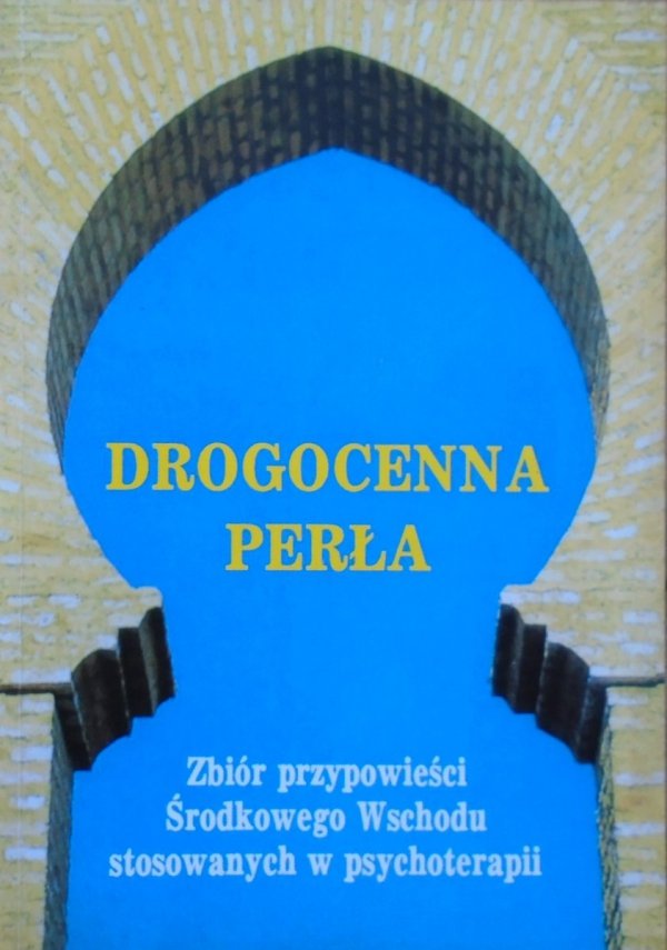 Benedykt Peczko • Drogocenna perła. Zbiór przypowieści Środkowego Wschodu stosowanych w psychoterapii
