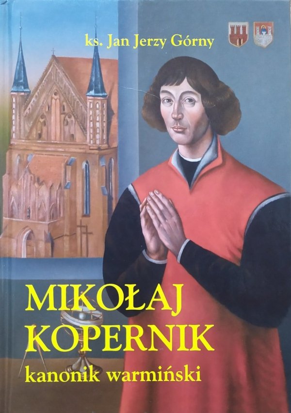 ks. Jan Jerzy Górny Mikołaj Kopernik kanonik warmiński