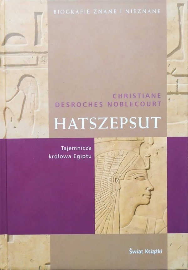 Christiane Desroches-Noblecourt Hatszepsut. Tajemnicza królowa Egiptu