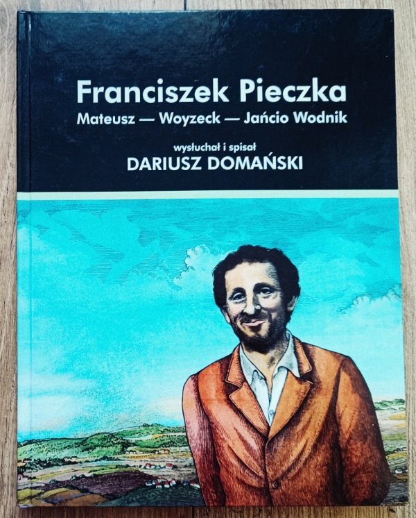 Franciszek Pieczka. Mateusz - Woyzeck - Jańcio Wodnik