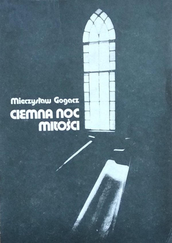 Mieczysław Gogacz • Ciemna noc miłości