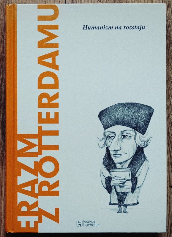Erazm z Rotterdamu. Humanizm na rozstaju