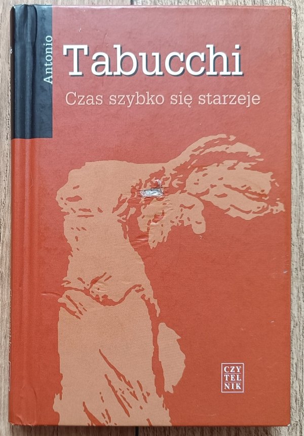 Antonio Tabucchi Czas szybko się starzeje