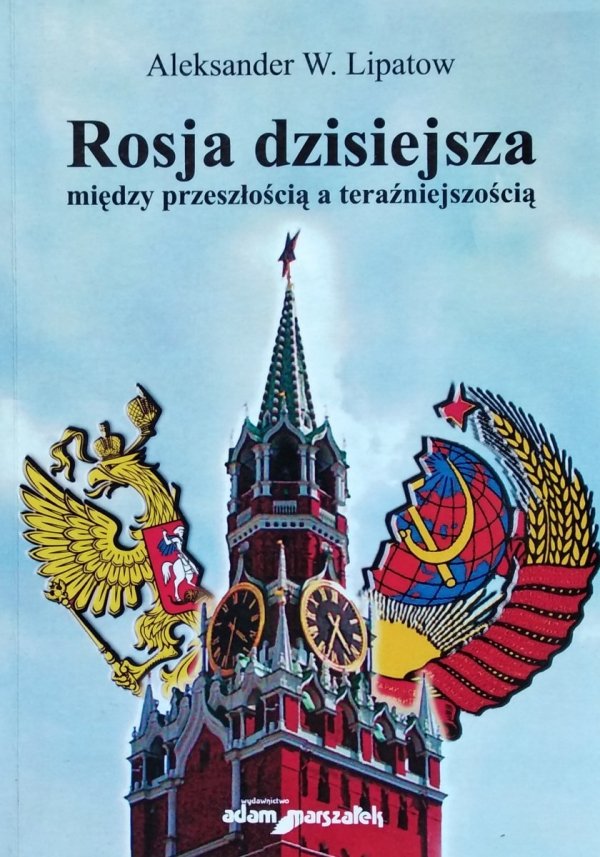 Aleksander W. Lipatow • Rosja dzisiejsza: między przeszłością a teraźniejszością 
