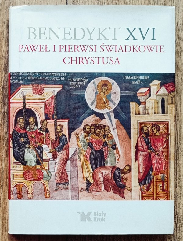 Benedykt XVI Paweł i pierwsi świadkowie Chrystusa