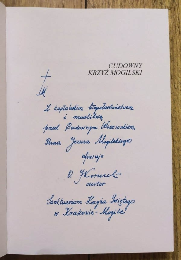 O. Korneliusz Jackiewicz Cudowny Krzyż Mogilski. Jego stróżowie i czciciele [dedykacja autorska]