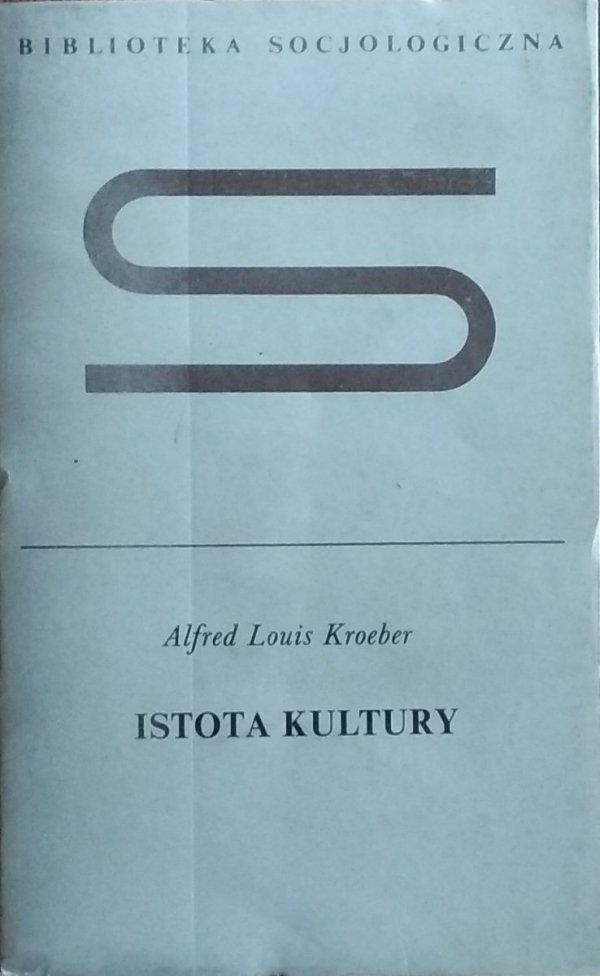 Alfred Kroeber • Istota kultury