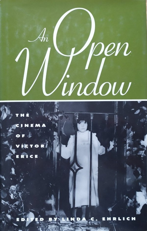 Edited by Linda Ehrlich An Open Window. The Cinema of Victor Erice