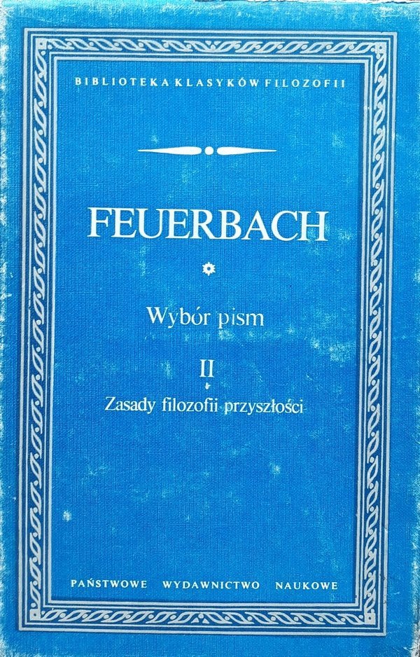 Ludwig Feuerbach • Wybór pism tom 2 Zasady filozofii przyszłości