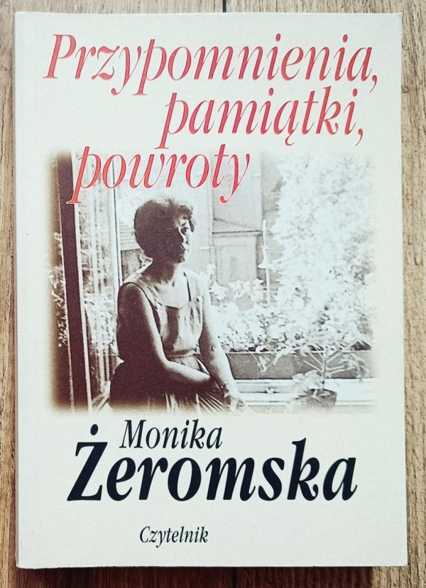 Monika Żeromska Przypomnienia, pamiątki, powroty
