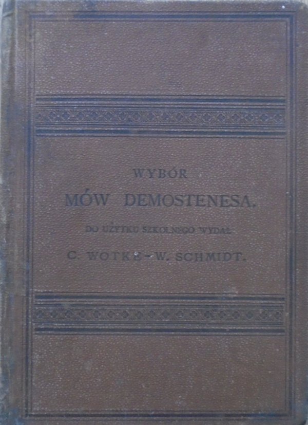 wstęp i objaśnienia Wiktor Schmidt • Wybór mów Demostenesa [1889]