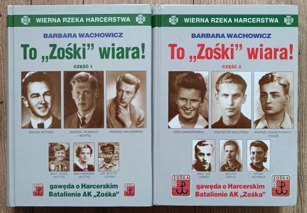 Barbara Wachowicz To 'Zośki' wiara! Gawęda o Harcerskim Batalionie AK 'Zośka'