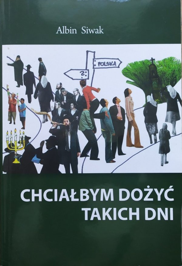 Albin Siwak Chciałbym dożyć takich dni