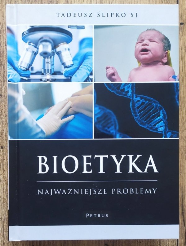 Tadeusz Ślipko • Bioetyka. Najważniejsze problemy 