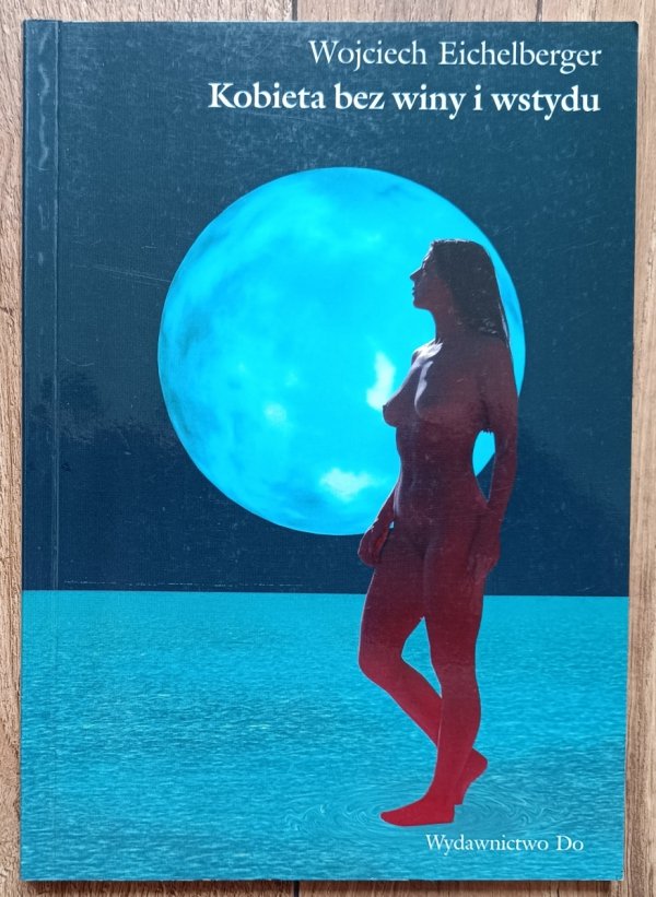 Wojciech Eichelberger Kobieta bez winy i wstydu