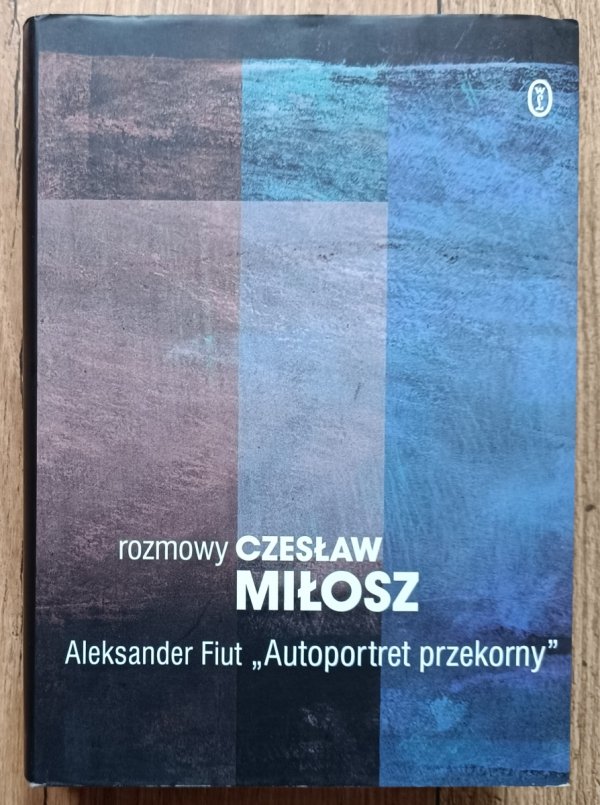 Aleksander Fiut, Czesław Miłosz Autoportret przekorny. Rozmowy