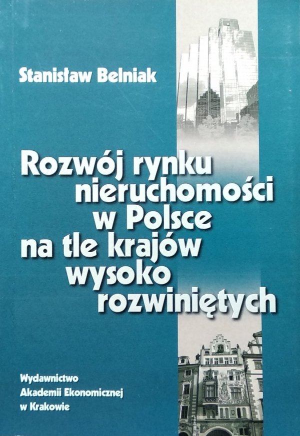 Stanisław Belniak • Rozwój rynku nieruchomości w Polsce na tle krajów wysoko rozwiniętych
