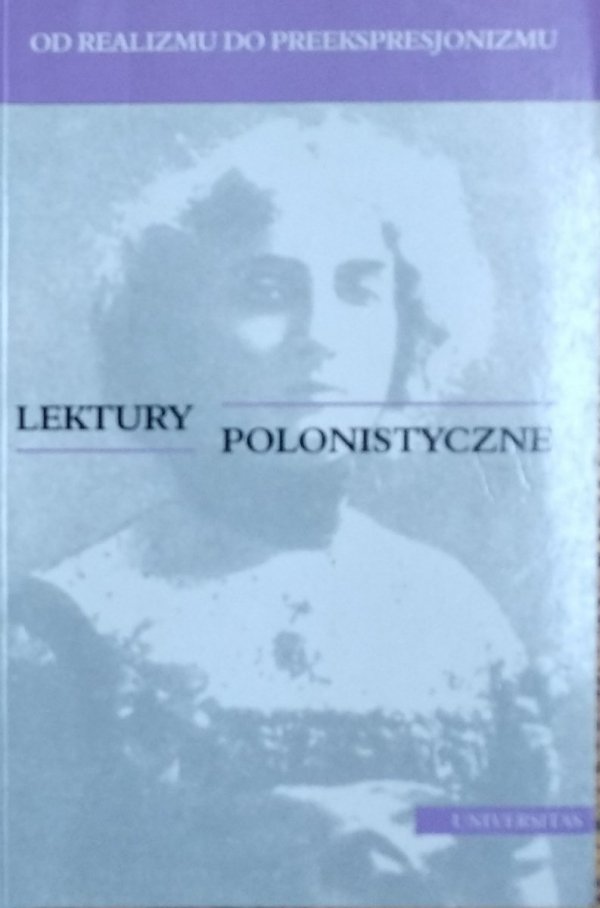 Gabriela Matuszek • Lektury polonistyczne. Od realizmu do preekspresjonizmu
