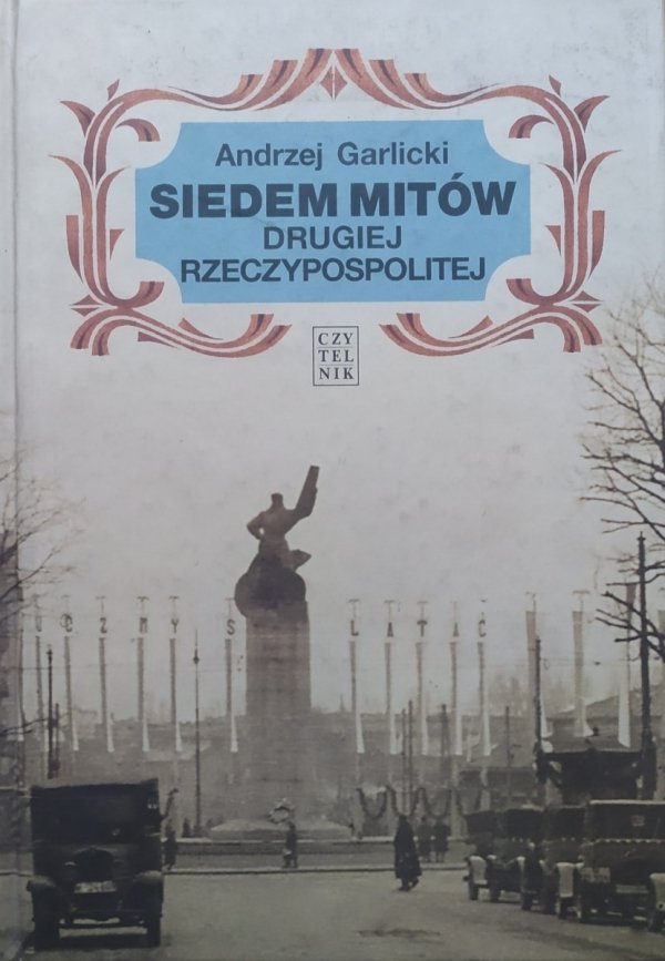Andrzej Garlicki • Siedem mitów Drugiej Rzeczypospolitej