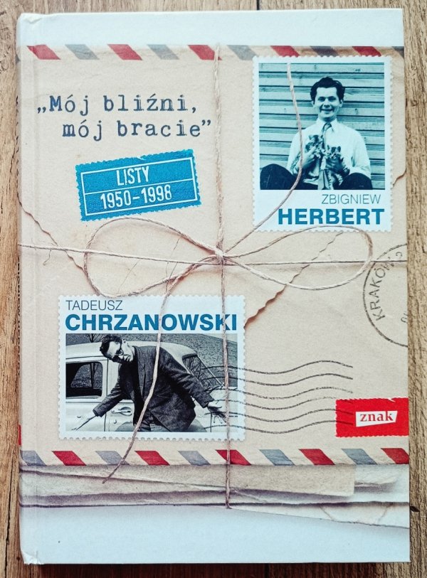 Zbigniew Herbert, Tadeusz Chrzanowski Mój bliźni, mój bracie. Listy 1950-1998