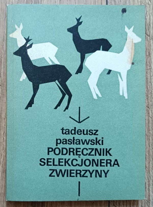 Tadeusz Pasławski Podręcznik selekcjonera zwierzyny