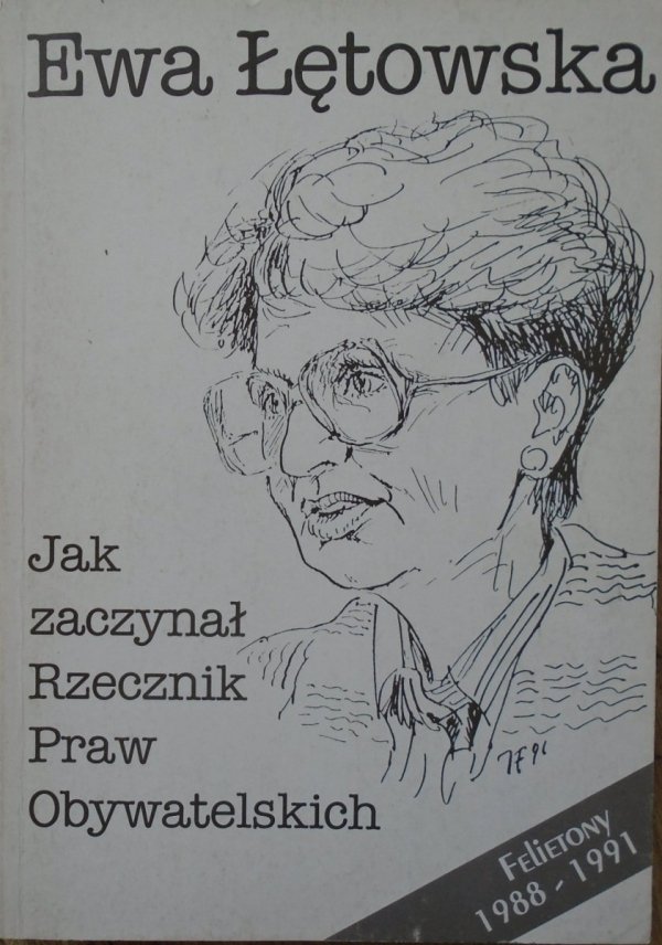 Ewa Łętowska • Jak zaczynał Rzecznik Praw Obywatelskich. Felietony 1988-1991 [PRL]