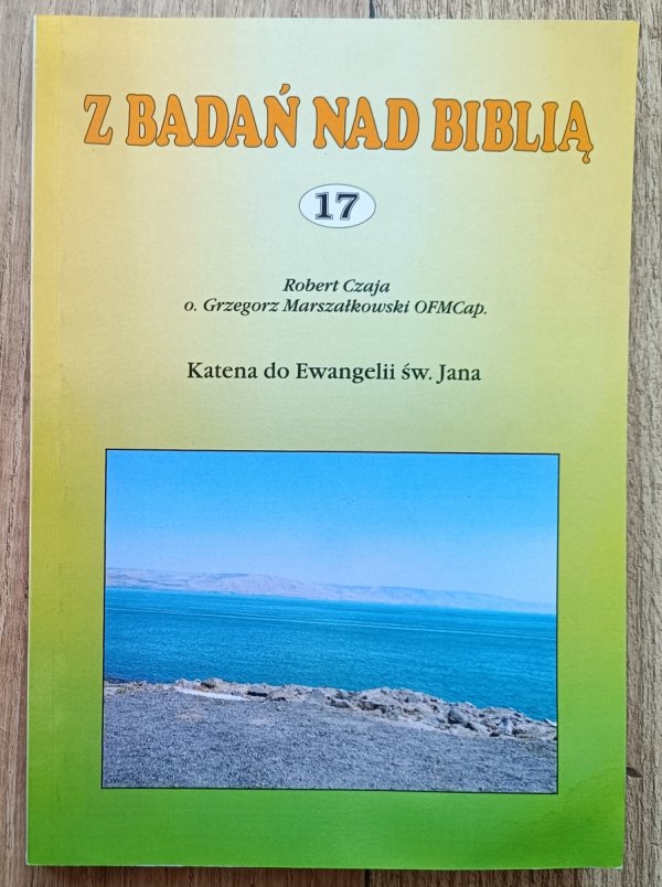 Robert Czaja, o. Grzegorz Marszałkowski Katena do Ewangelii św. Jana