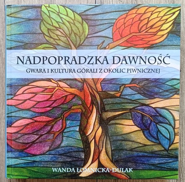 Nadpopradzka dawność. Gwara i kultura górali z okolic Piwnicznej