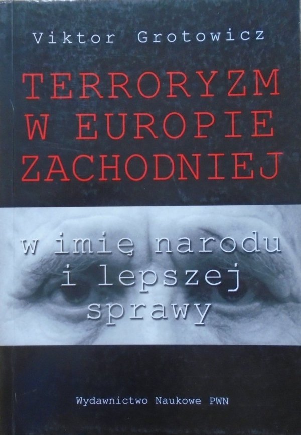 Victor Grotowicz • Terroryzm w Europie Zachodniej w imię narodu i lepszej sprawy