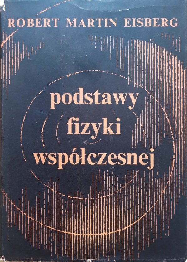 Robert Martin Eisberg Podstawy fizyki współczesnej