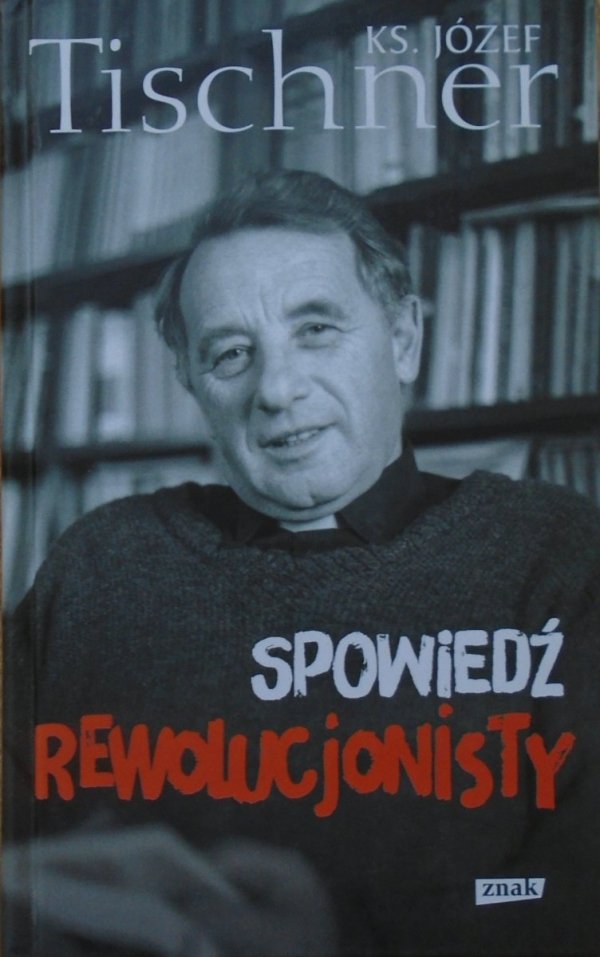 Józef Tischner • Spowiedź rewolucjonisty. Czytając Fenomenologię Ducha Hegla