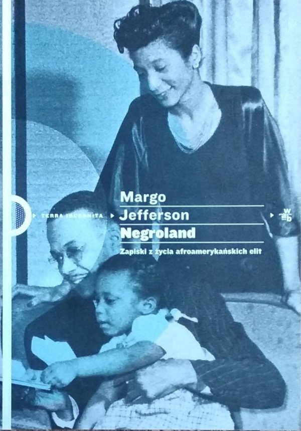 Margo Jefferson • Negroland. Zapiski z życia afroamerykańskich elit