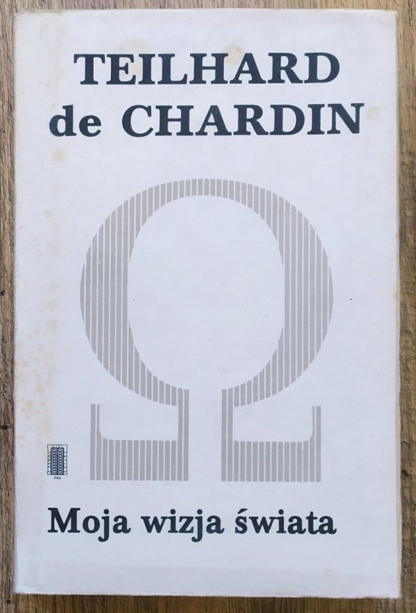 Pierre Teilhard de Chardin Moja wizja świata