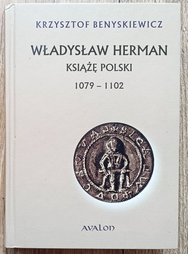 Krzysztof Benyskiewicz Władysław Herman książę polski 1079-1102