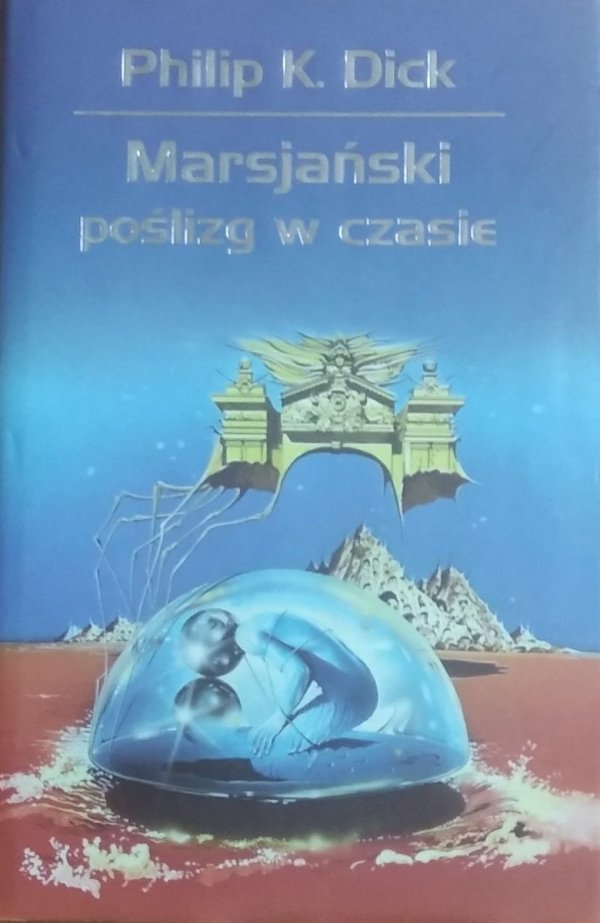 Philip K. Dick • Marsjański poślizg w czasie