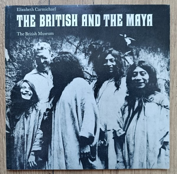 Elizabeth Carmichael The British and the Maya