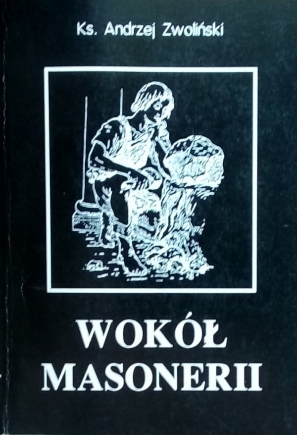 Andrzej Zwoliński • Wokół Masonerii