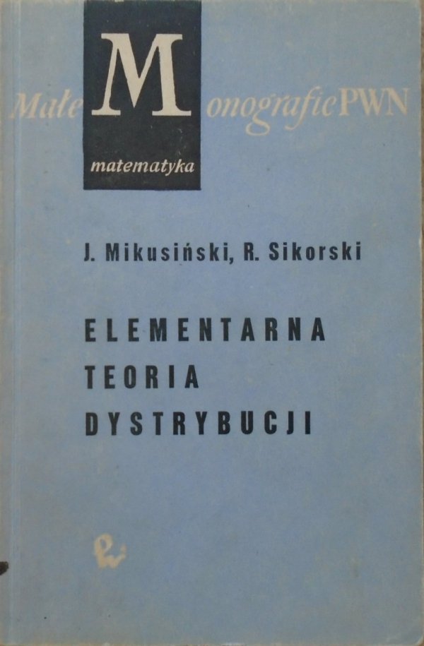 Jan Mikusiński, Roman Sikorski • Elementarna teoria dystrybucji