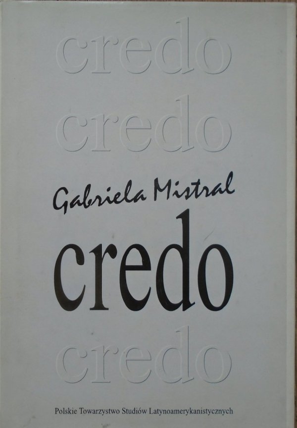 Gabriela Mistral • Credo [Nobel 1945] [wydanie dwujęzyczne]