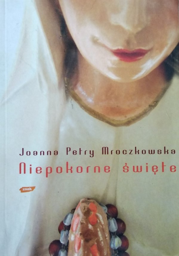 Joanna Petry Mroczkowska • Niepokorne święte