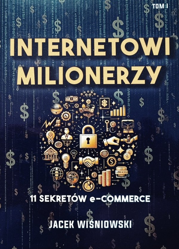 Jacek Wiśniowski Internetowi milionerzy. 11 sekretów e-commerce