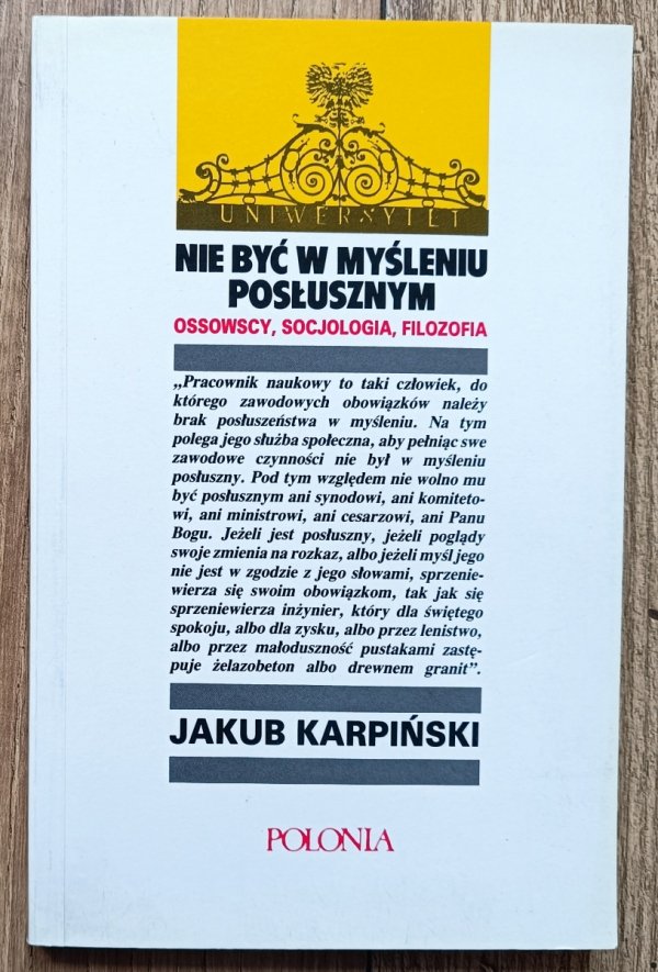 Jakub Karpiński Nie być w myśleniu posłusznym. Ossowscy, socjologia, filozofia
