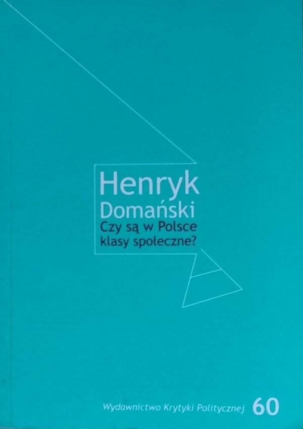 Henryk Domański • Czy są w Polsce klasy społeczne