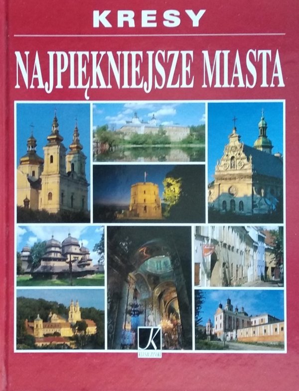 Aleksandra Górska • Kresy. Najpiękniejsze miasta