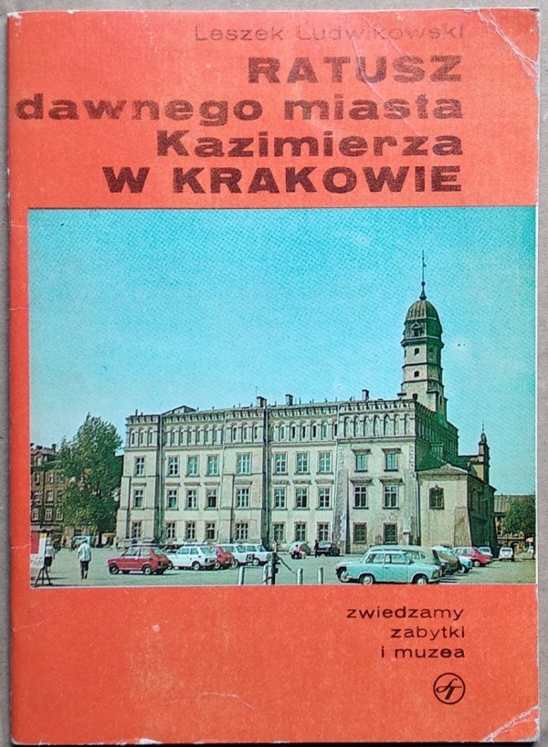 Leszek Ludwikowski • Ratusz dawnego miasta Kazimierza w Krakowie