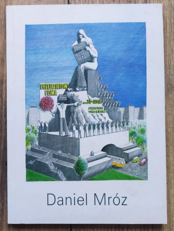 Daniel Mróz. Pomniki nieuczesane