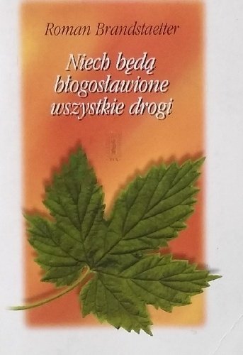 Roman Brandstaetter • Niech będą błogosławione wszystkie drogi 
