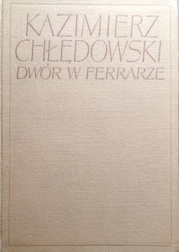 Kazimierz Chłędowski • Dwór w Ferrarze